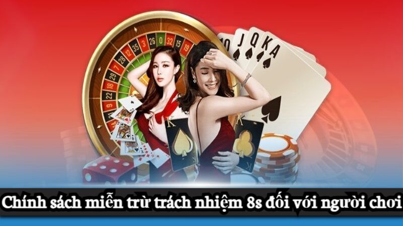 Miễn trừ trách nhiệm 8s dành cho người chơi
