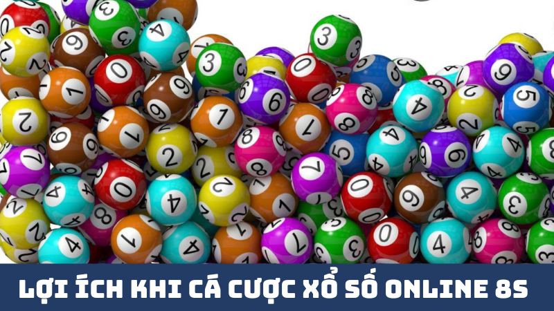 Lợi ích khi chơi xổ số online 8s